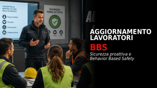 Aggiornamento formazione per lavoratori. La sicurezza proattiva e il Behavior Based Safety (BBS)