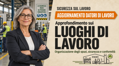Aggiornamento formazione per datori di lavoro. Approfondimento sui luoghi di lavoro.