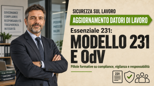 Aggiornamento formazione per datori di lavoro. Essenziale 231: Pillole formative su Modello 231 e OdV.