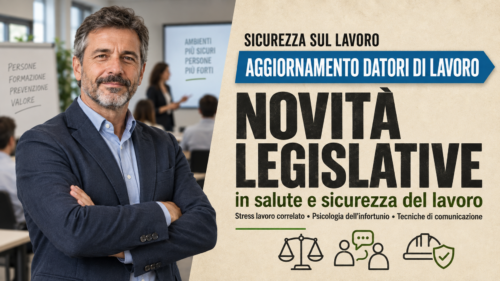 Aggiornamento formazione per datori di lavoro. Novità legislative in salute e sicurezza del lavoro, stress lavoro correlato, psicologia dell'infortunio, tecniche di comunicazione.