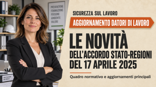 Aggiornamento formazione per datori di lavoro. Le novità dell’Accordo Stato-Regioni del 17 aprile 2025