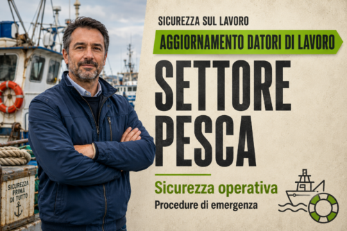 Aggiornamento formazione per datori di lavoro del settore Pesca. Sicurezza operativa e procedure di emergenza.
