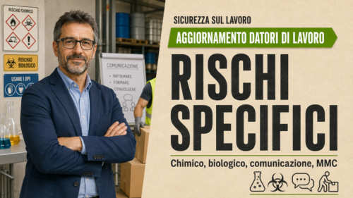 Aggiornamento formazione per datori di lavoro. Approfondimenti sui rischi specifici: chimico, biologico, comunicazione, MMC