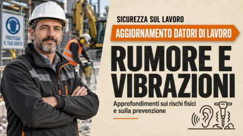 Aggiornamento formazione per datori di lavoro. Approfondimenti su rumore e vibrazioni.