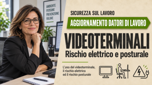 Aggiornamento formazione per datori di lavoro. L'uso del videoterminale, il rischio elettrico ed il rischio posturale.
