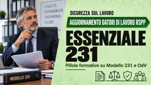 Aggiornamento formazione per datori di lavoro RSPP. Essenziale 231: Pillole formative su Modello 231 e OdV.