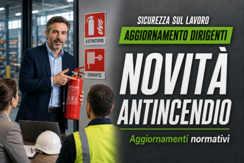 Aggiornamento formazione per dirigenti. Novità legislative in materia di antincendio.