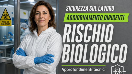 Aggiornamento formazione per dirigenti. Approfondimenti sul rischio biologico.