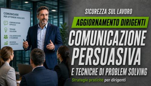 Aggiornamento formazione per dirigenti. La comunicazione persuasiva e tecniche di problem solving.