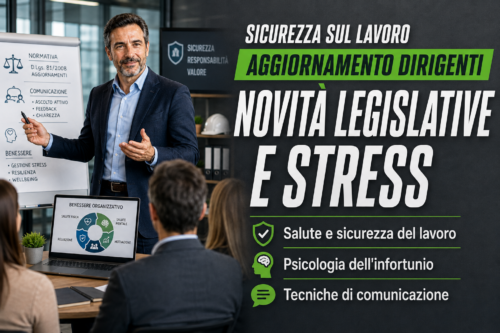 Aggiornamento formazione per dirigenti. Novità legislative in salute e sicurezza del lavoro, stress lavoro correlato, psicologia dell'infortunio, tecniche di comunicazione.