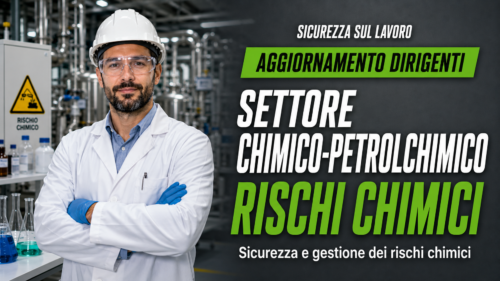 Aggiornamento formazione per dirigenti del settore Chimico-Petrolchimico. Sicurezza e gestione dei rischi chimici.