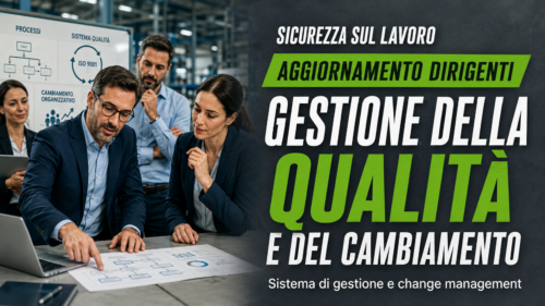 Aggiornamento formazione per dirigenti. Il sistema di gestione della qualità e la gestione del cambiamento.