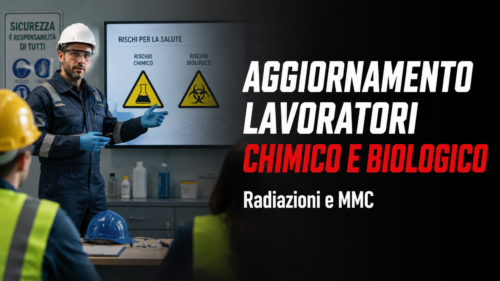 Aggiornamento formazione per lavoratori. Approfondimenti sui rischi specifici: chimico, biologico, radiazioni e MMC
