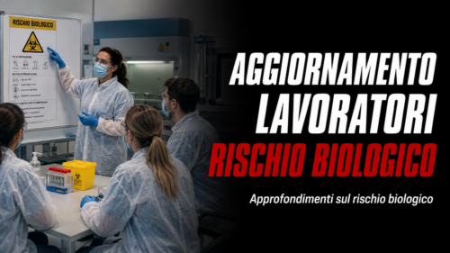 Aggiornamento formazione per lavoratori. Approfondimenti sul rischio biologico.