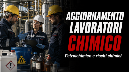 Aggiornamento formazione per lavoratori del settore Chimico-Petrolchimico. Sicurezza e gestione dei rischi chimici.