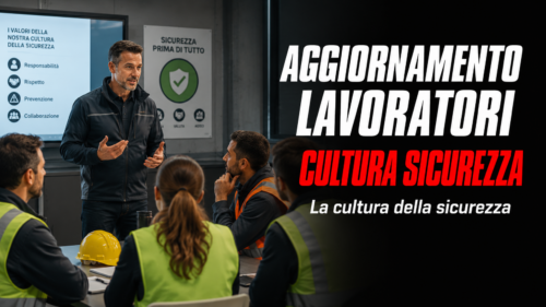Aggiornamento formazione per lavoratori. La cultura della sicurezza