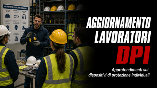 Aggiornamento formazione per lavoratori. Approfondimenti sui dispositivi di protezione individuali (DPI)