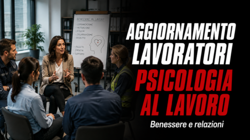 Aggiornamento formazione per lavoratori. La psicologia al lavoro.