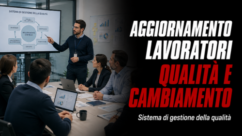 Aggiornamento formazione per lavoratori. Il sistema di gestione della qualità e la gestione del cambiamento. **