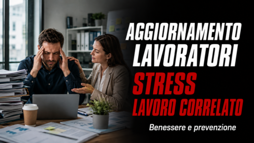 Aggiornamento formazione per lavoratori. Lo stress lavoro correlato.