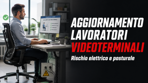 Aggiornamento formazione per lavoratori. L'uso del videoterminale, il rischio elettrico ed il rischio posturale. **