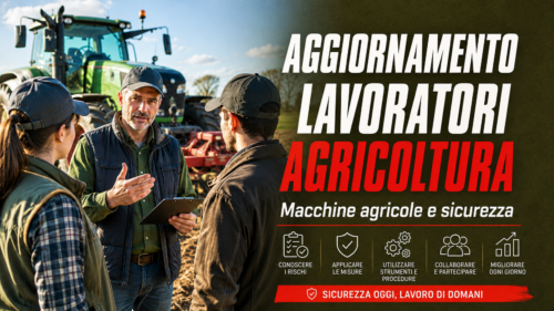 Aggiornamento formazione per lavoratori del settore Agricoltura-Silvicoltura-Zootecnia. Sicurezza e gestione delle macchine agricole.