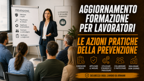 Aggiornamento formazione per lavoratori. Le azioni pratiche della prevenzione.