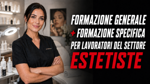 Formazione generale e specifica per lavoratori del settore centri estetici