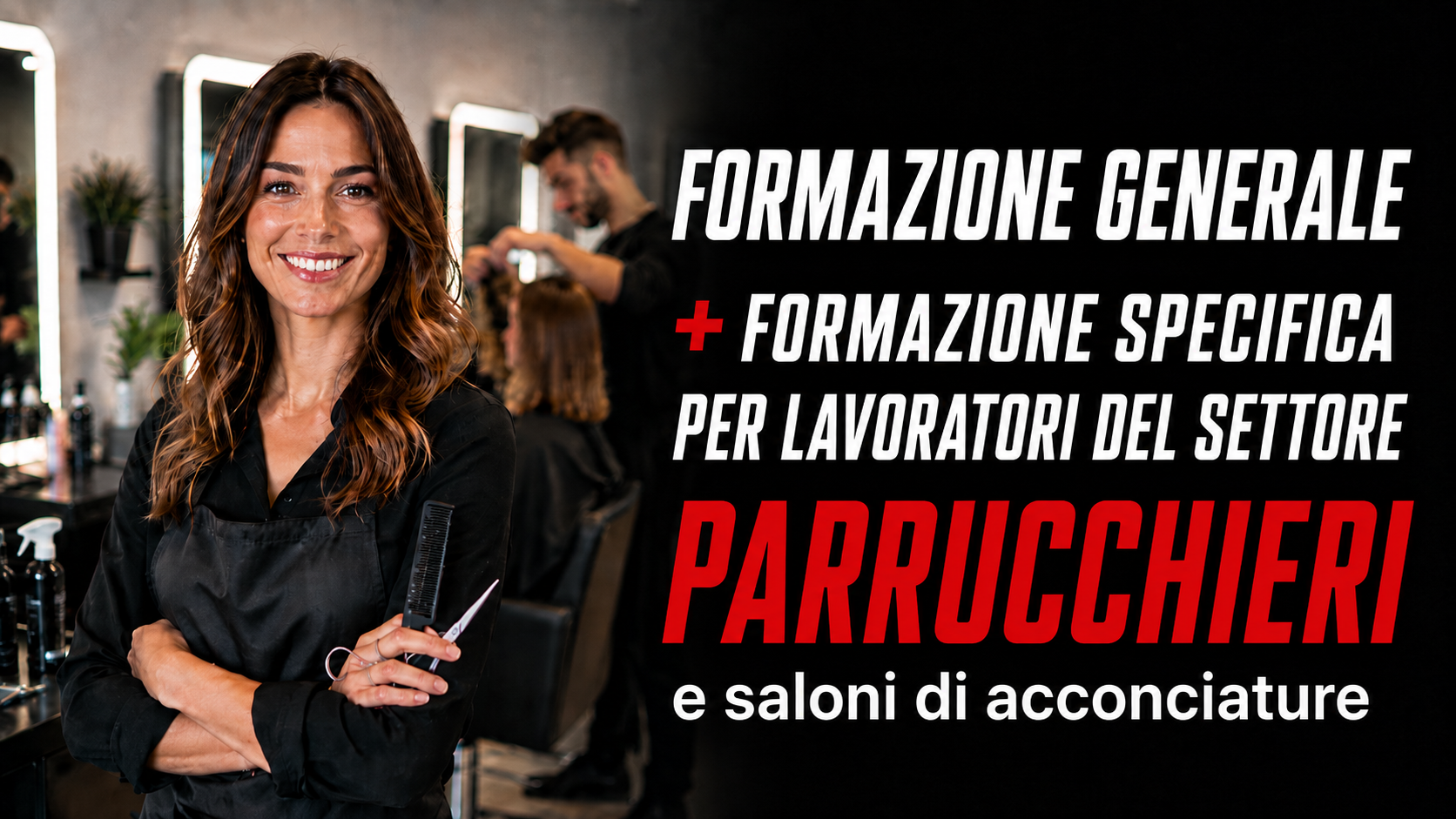 Formazione generale e specifica per lavoratori del settore parrucchierie e saloni di acconciatura