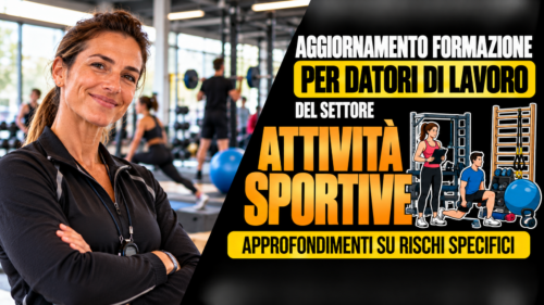 Aggiornamento formazione per datori di lavoro del settore attività sportive. Approfondimenti su rischi specifici.