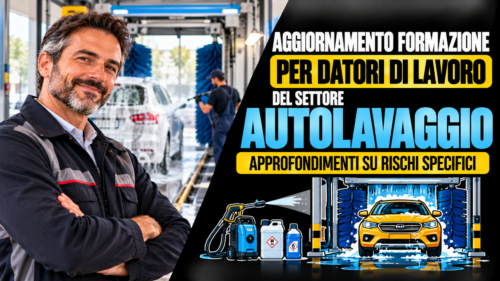 Aggiornamento formazione per datori di lavoro del settore autolavaggio. Approfondimenti su rischi specifici.