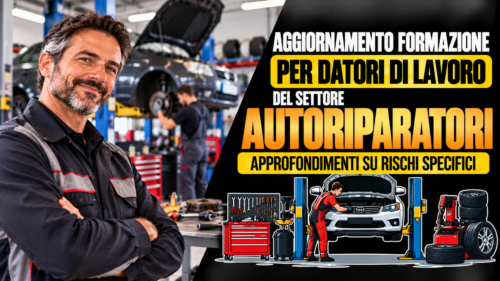 Aggiornamento formazione per datori di lavoro del settore autoriparatori. Approfondimenti su rischi specifici.