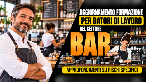 Aggiornamento formazione per datori di lavoro del settore bar. Approfondimenti su rischi specifici.