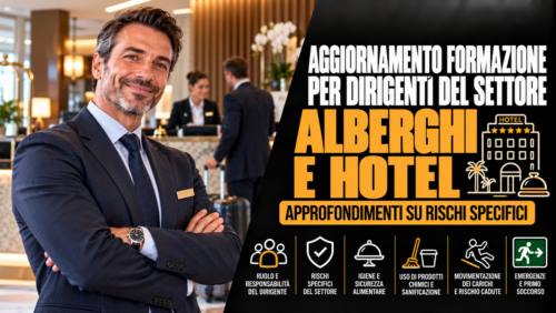 Aggiornamento formazione per dirigenti del settore alberghi e hotel. Approfondimenti su rischi specifici.