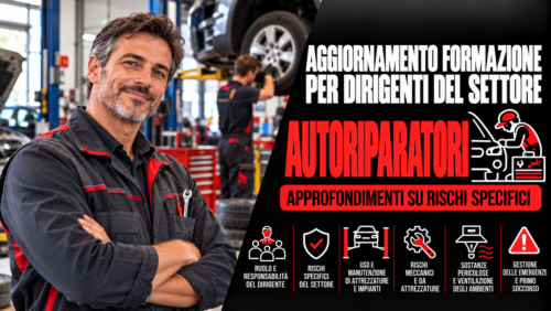 Aggiornamento formazione per dirigenti del settore autoriparatori. Approfondimenti su rischi specifici.