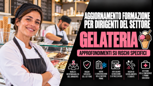 Aggiornamento formazione per dirigenti del settore gelateria. Approfondimenti su rischi specifici.