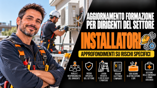 Aggiornamento formazione per dirigenti del settore installatori. Approfondimenti su rischi specifici.