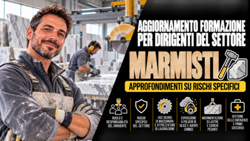Aggiornamento formazione per dirigenti del settore marmisti. Approfondimenti su rischi specifici.