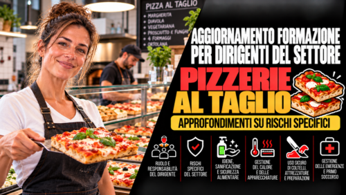 Aggiornamento formazione per dirigenti del settore pizzerie al taglio. Approfondimenti su rischi specifici.