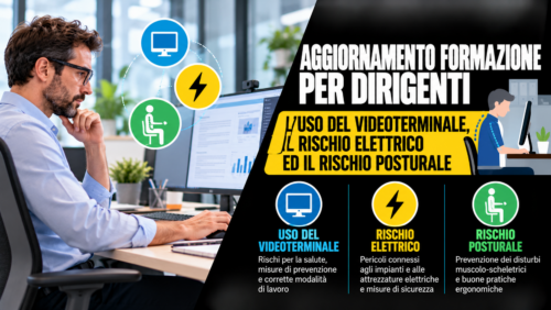 Aggiornamento formazione per dirigenti. L'uso del videoterminale, il rischio elettrico ed il rischio posturale.