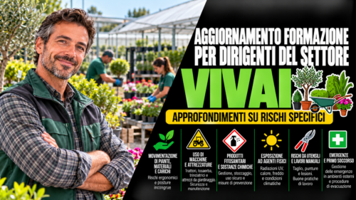 Aggiornamento formazione per dirigenti del settore vivai. Approfondimenti su rischi specifici.