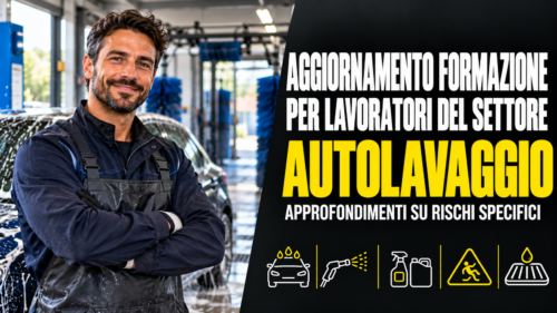 Aggiornamento formazione per lavoratori del settore autolavaggio. Approfondimenti su rischi specifici.