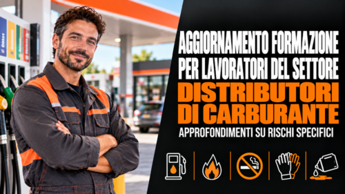 Aggiornamento formazione per lavoratori del settore distributori di carburante. Approfondimenti su rischi specifici.