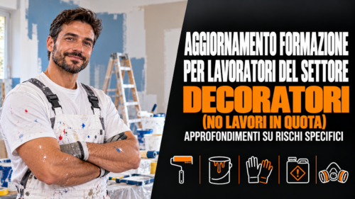 Aggiornamento formazione per lavoratori del settore decoratori (no lavori in quota). Approfondimenti su rischi specifici.