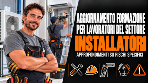 Aggiornamento formazione per lavoratori del settore installatori. Approfondimenti su rischi specifici.