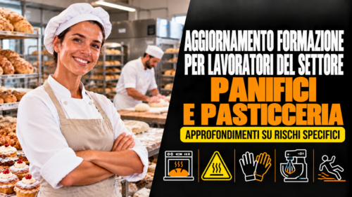 Aggiornamento formazione per lavoratori del settore panifici e pasticceria. Approfondimenti su rischi specifici.