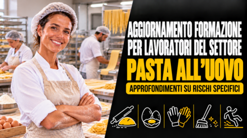 Aggiornamento formazione per lavoratori del settore pasta all'uovo. Approfondimenti su rischi specifici.