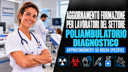 Aggiornamento formazione per lavoratori del settore poliambulatorio diagnostico. Approfondimenti su rischi specifici.