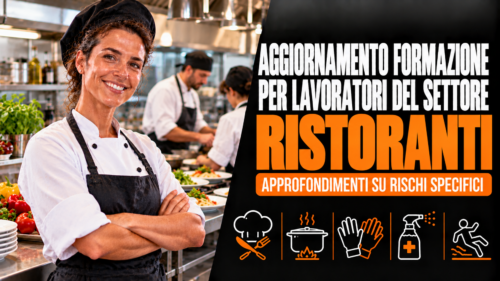 Aggiornamento formazione per lavoratori del settore ristoranti. Approfondimenti su rischi specifici.