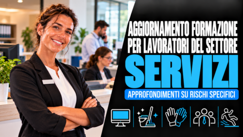 Aggiornamento formazione per lavoratori del settore servizi. Approfondimenti su rischi specifici.